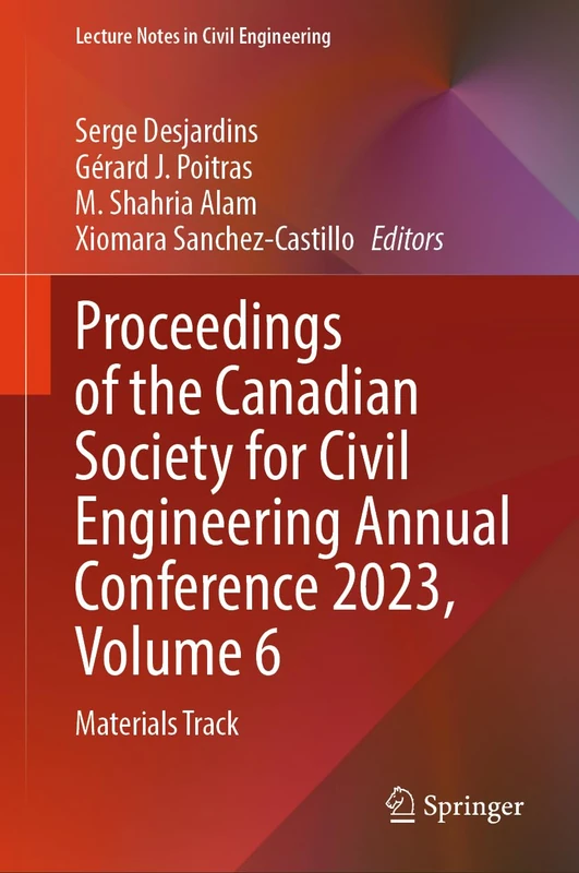 Proceedings of the Canadian Society for Civil Engineering Annual Conference 2023, Volume 6: Materials Track: 500 (Lecture Notes in Civil Engineering, 500)