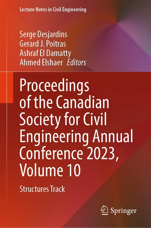 Proceedings of the Canadian Society for Civil Engineering Annual Conference 2023, Volume 10: Structures Track: 504 (Lecture Notes in Civil Engineering, 504)