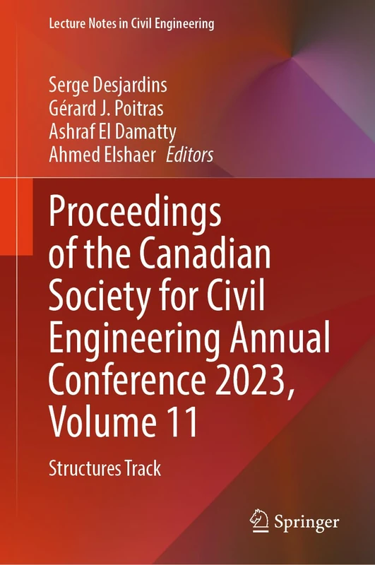 Proceedings of the Canadian Society for Civil Engineering Annual Conference 2023, Volume 11: Structures Track: 505 (Lecture Notes in Civil Engineering, 505)