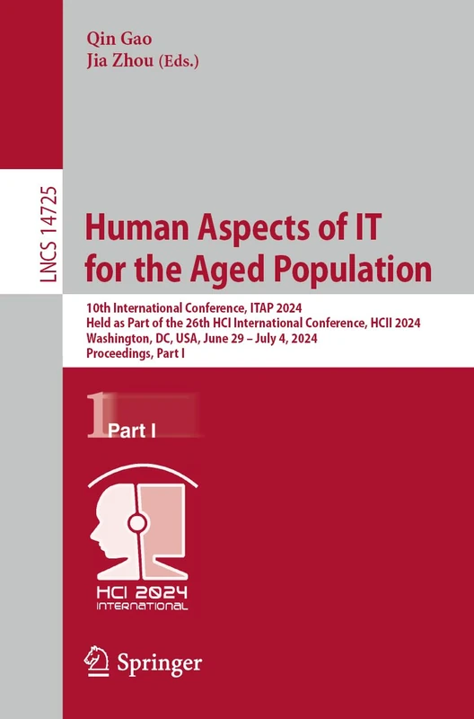Human Aspects of IT for the Aged Population: 10th International Conference, ITAP 2024, Held as Part of the 26th HCI International Conference, HCII ... (Lecture Notes in Computer Science, 14725)