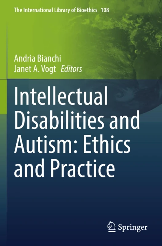 Intellectual Disabilities and Autism: Ethics and Practice (The International Library of Bioethics)