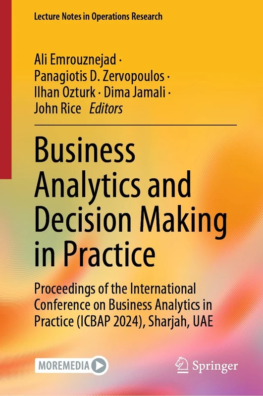 Business Analytics and Decision Making in Practice: Proceedings of the International Conference on Business Analytics in Practice (ICBAP 2024), Sharjah, UAE (Lecture Notes in Operations Research)