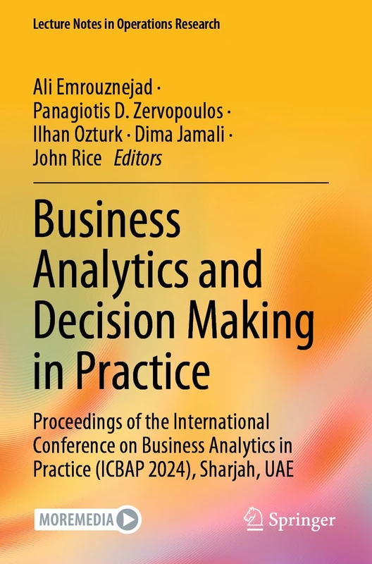 Business Analytics and Decision Making in Practice: Proceedings of the International Conference on Business Analytics in Practice (ICBAP 2024), Sharjah, UAE (Lecture Notes in Operations Research)