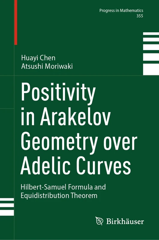 Positivity in Arakelov Geometry over Adelic Curves: Hilbert-Samuel Formula and Equidistribution Theorem: 355 (Progress in Mathematics, 355)