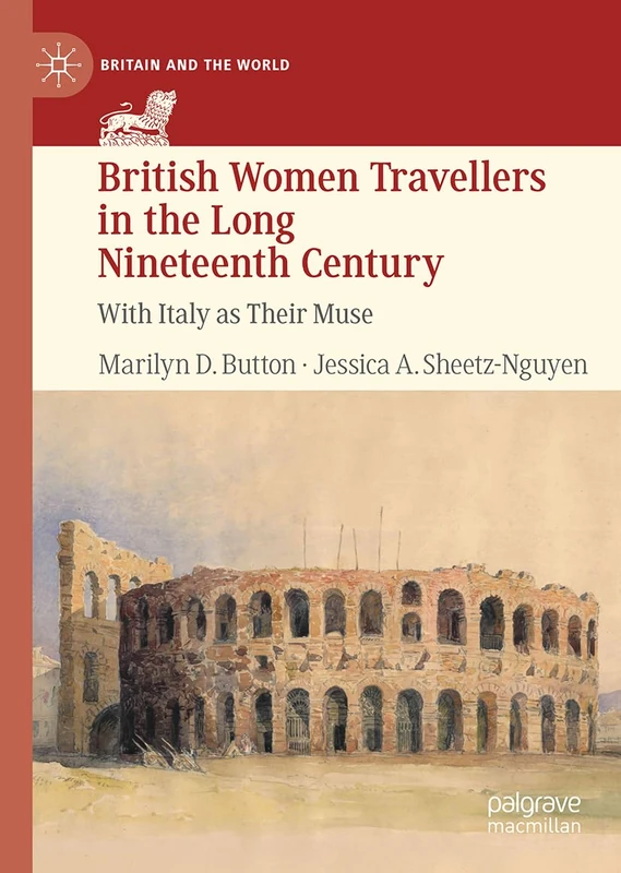 British Women Travellers in the Long Nineteenth Century: With Italy as Their Muse (Britain and the World)