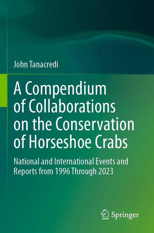 A Compendium of Collaborations on the Conservation of Horseshoe Crabs: National and International Events and Reports from 1996 Through 2023 - Image 1