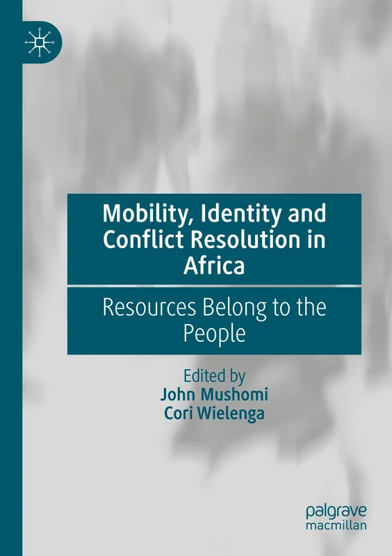 Mobility, Identity and Conflict Resolution in Africa: Resources Belong to the People