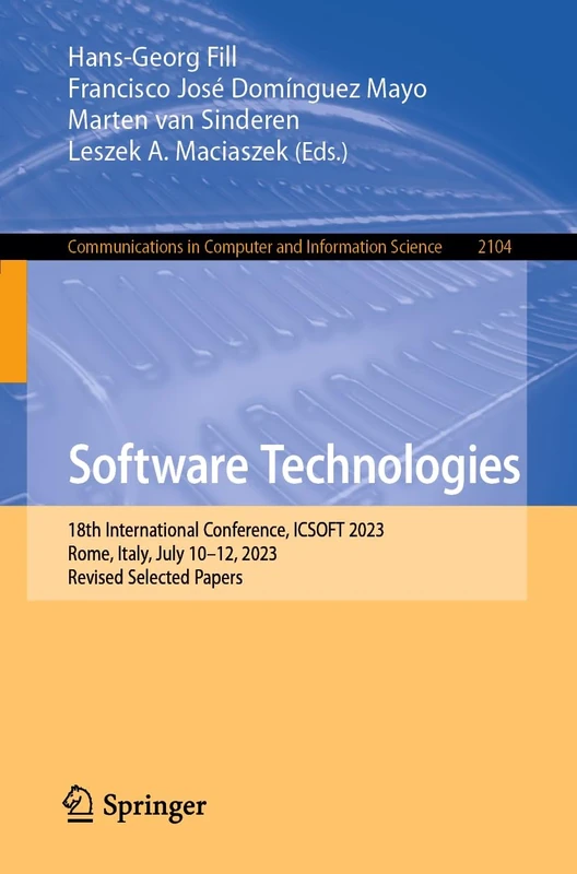 Software Technologies: 18th International Conference, ICSOFT 2023, Rome, Italy, July 10–12, 2023, Revised Selected Papers: 2104 (Communications in Computer and Information Science, 2104) - Image 1