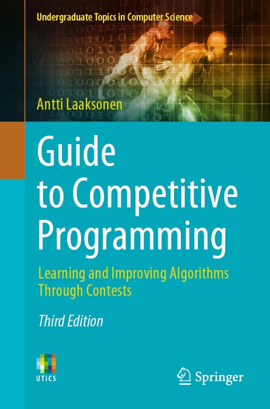 Guide to Competitive Programming: Learning and Improving Algorithms Through Contests (Undergraduate Topics in Computer Science)