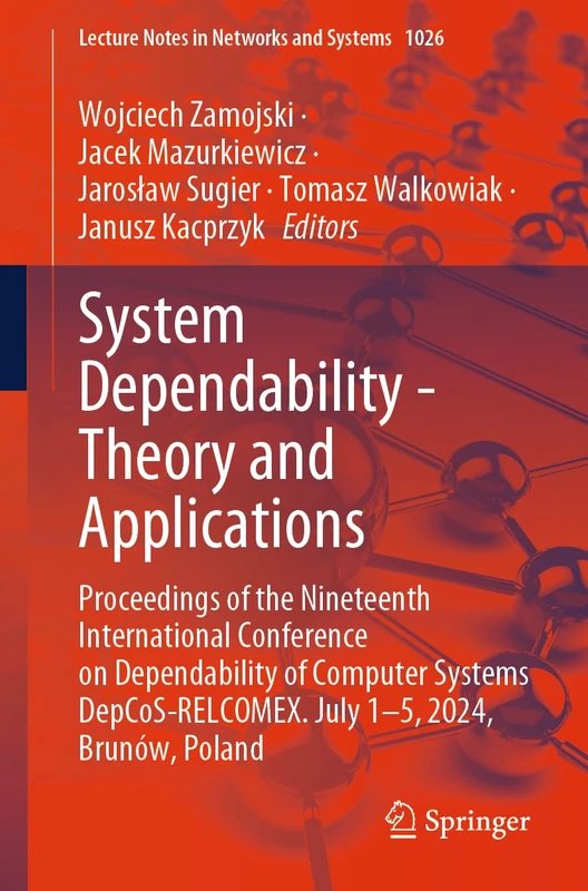 System Dependability - Theory and Applications: Proceedings of the Nineteenth International Conference on Dependability of Computer Systems ... (Lecture Notes in Networks and Systems, 1026)