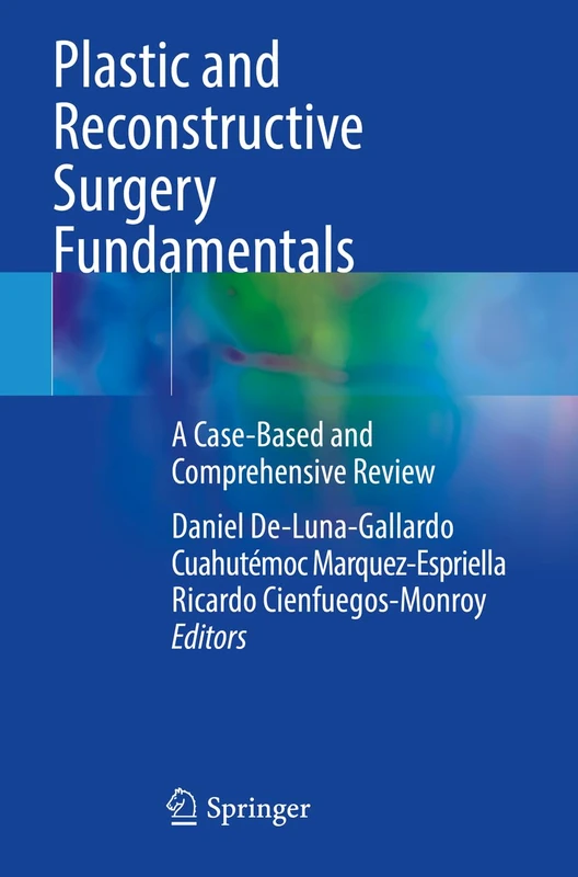 Plastic and Reconstructive Surgery Fundamentals: A Case-Based and Comprehensive Review