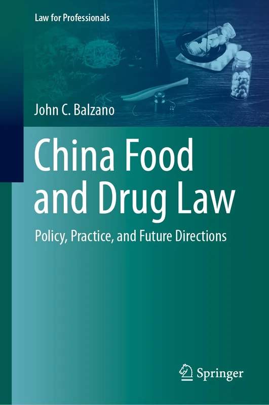 China Food and Drug Law: Policy, Practice, and Future Directions (Law for Professionals)