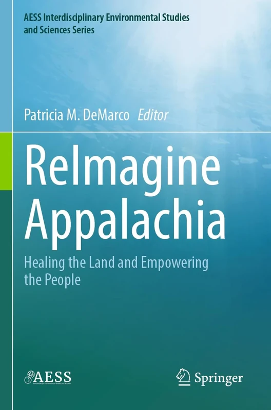 ReImagine Appalachia: Healing the Land and Empowering the People (AESS Interdisciplinary Environmental Studies and Sciences Series) - Image 1