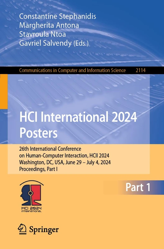 HCI International 2024 Posters: 26th International Conference on Human-Computer Interaction, HCII 2024, Washington, DC, USA, June 29–July 4, 2024, ... in Computer and Information Science, 2114)