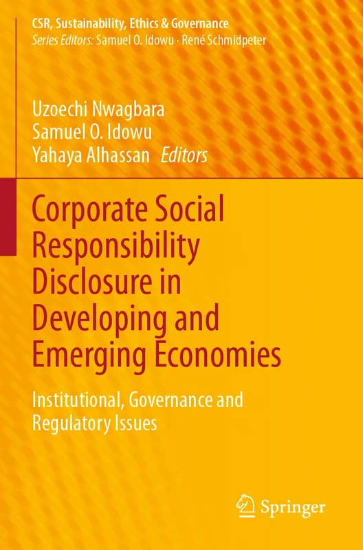 Corporate Social Responsibility Disclosure in Developing and Emerging Economies: Institutional, Governance and Regulatory Issues (CSR, Sustainability, Ethics & Governance)