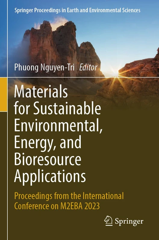 Materials for Sustainable Environmental, Energy, and Bioresource Applications: Proceedings from the International Conference on M2EBA 2023 (Springer Proceedings in Earth and Environmental Sciences)