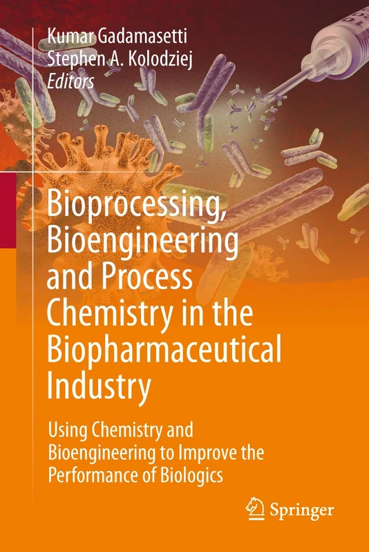 Bioprocessing, Bioengineering and Process Chemistry in the Biopharmaceutical Industry: Using Chemistry and Bioengineering to Improve the Performance of Biologics