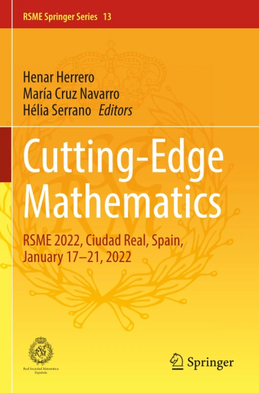 Cutting-Edge Mathematics: RSME 2022, Ciudad Real, Spain, January 17–21, 2022 (RSME Springer Series, 13)