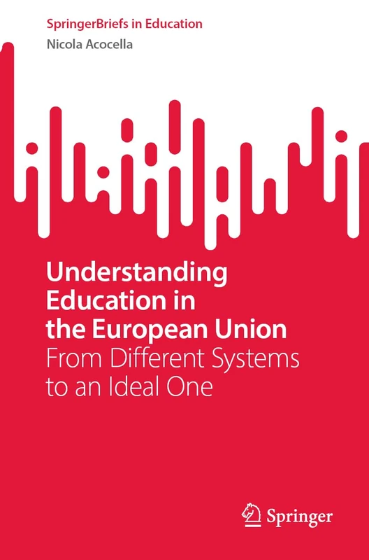 Understanding Education in the European Union: From Different Systems to an Ideal One (SpringerBriefs in Education) - Image 1