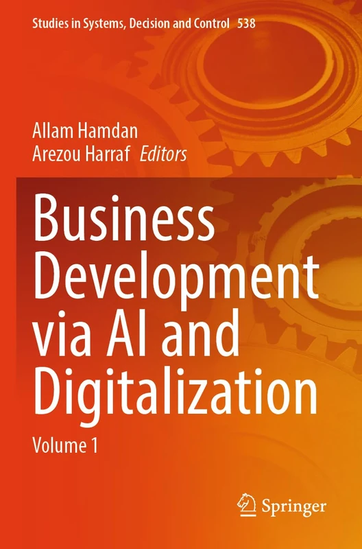 Business Development via AI and Digitalization: Volume 1 (Studies in Systems, Decision and Control, 538)