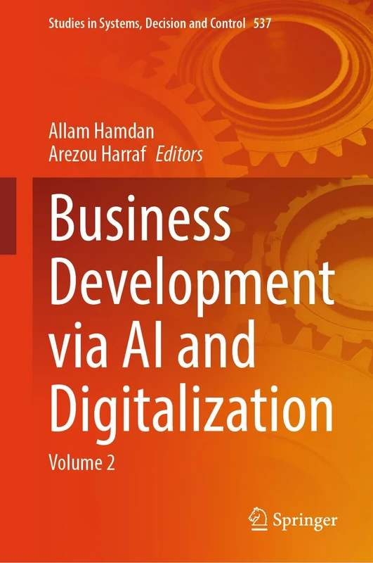 Business Development via AI and Digitalization: Volume 2: 537 (Studies in Systems, Decision and Control, 537)