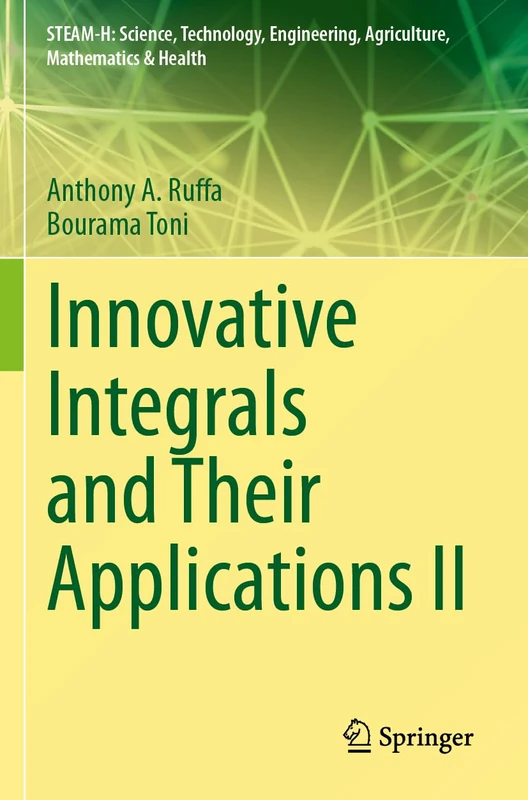 Innovative Integrals and Their Applications II (STEAM-H: Science, Technology, Engineering, Agriculture, Mathematics & Health)