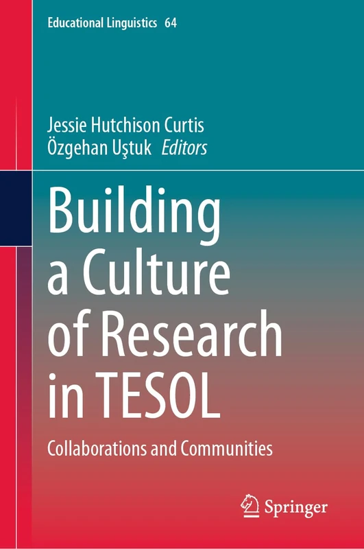 Building a Culture of Research in TESOL: Collaborations and Communities: 64 (Educational Linguistics, 64)