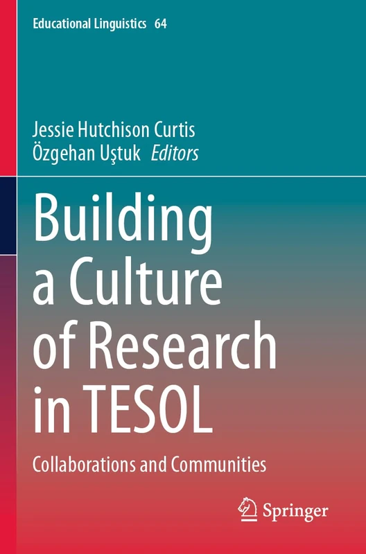 Building a Culture of Research in TESOL: Collaborations and Communities (Educational Linguistics, 64)