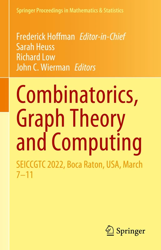 Combinatorics, Graph Theory and Computing: SEICCGTC 2022, Boca Raton, USA, March 7–11: 462 (Springer Proceedings in Mathematics & Statistics, 462)