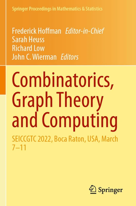 Combinatorics, Graph Theory and Computing: SEICCGTC 2022, Boca Raton, USA, March 7–11 (Springer Proceedings in Mathematics & Statistics, 462)
