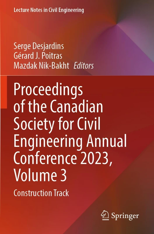 Proceedings of the Canadian Society for Civil Engineering Annual Conference 2023, Volume 3: Construction Track (Lecture Notes in Civil Engineering, 497)