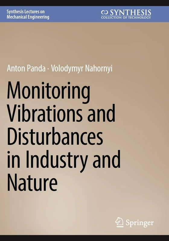 Monitoring Vibrations and Disturbances in Industry and Nature (Synthesis Lectures on Mechanical Engineering)