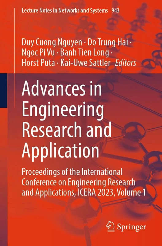 Advances in Engineering Research and Application: Proceedings of the International Conference on Engineering Research and Applications, ICERA 2023, ... (Lecture Notes in Networks and Systems, 943)
