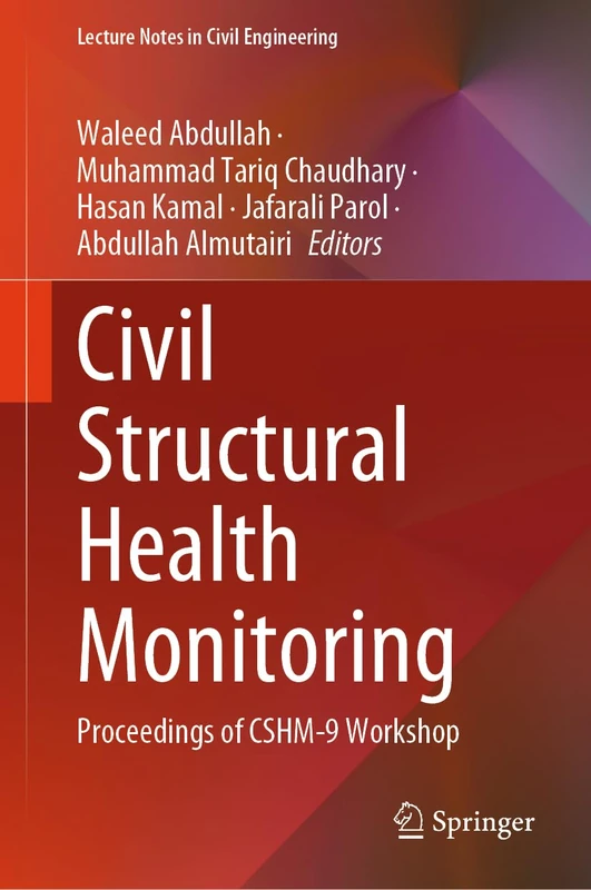 Civil Structural Health Monitoring: Proceedings of CSHM-9 Workshop: 516 (Lecture Notes in Civil Engineering, 516)