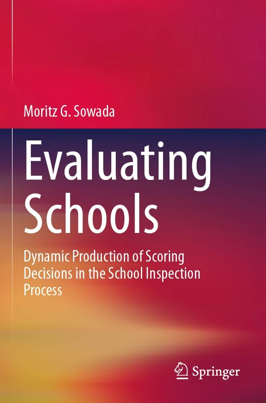 Evaluating Schools: Dynamic Production of Scoring Decisions in the School Inspection Process