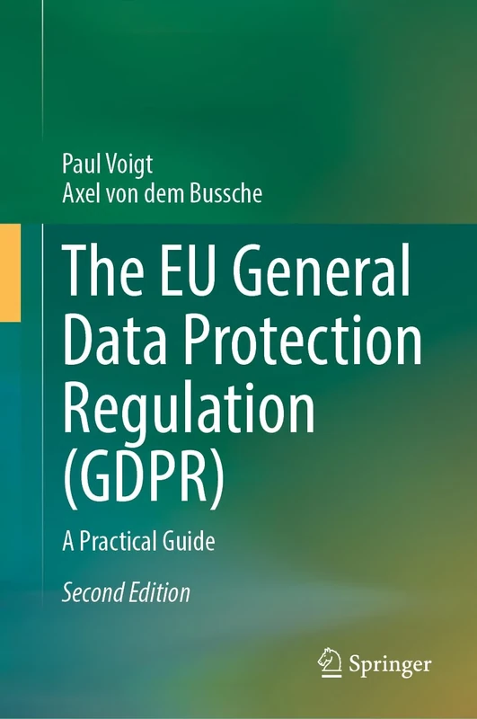 The EU General Data Protection Regulation (GDPR): A Practical Guide