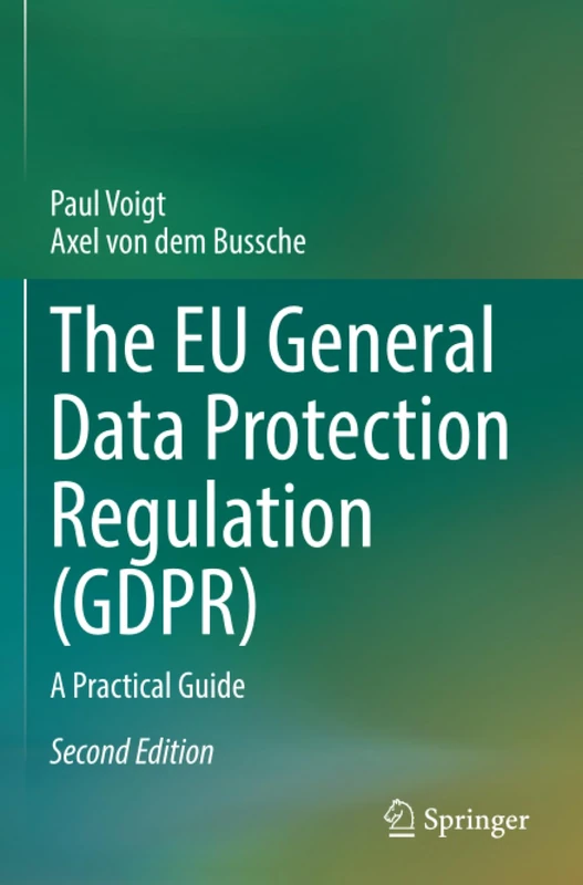 The EU General Data Protection Regulation (GDPR): A Practical Guide