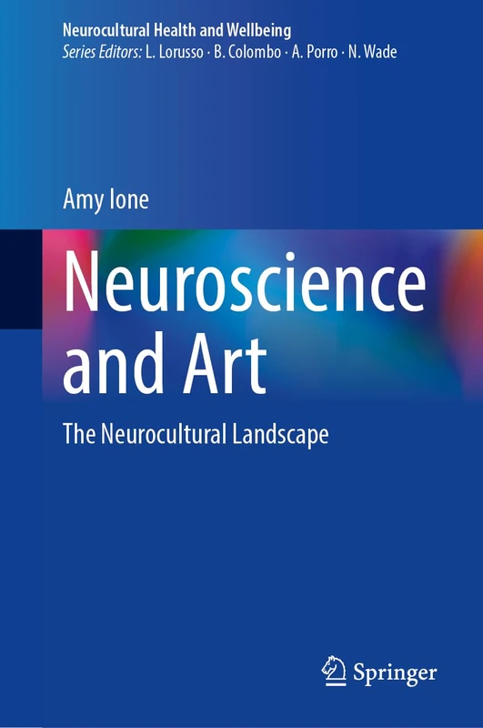 Neuroscience and Art: The Neurocultural Landscape (Neurocultural Health and Wellbeing)