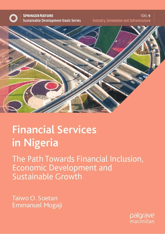Financial Services in Nigeria: The Path Towards Financial Inclusion, Economic Development and Sustainable Growth (Sustainable Development Goals Series)