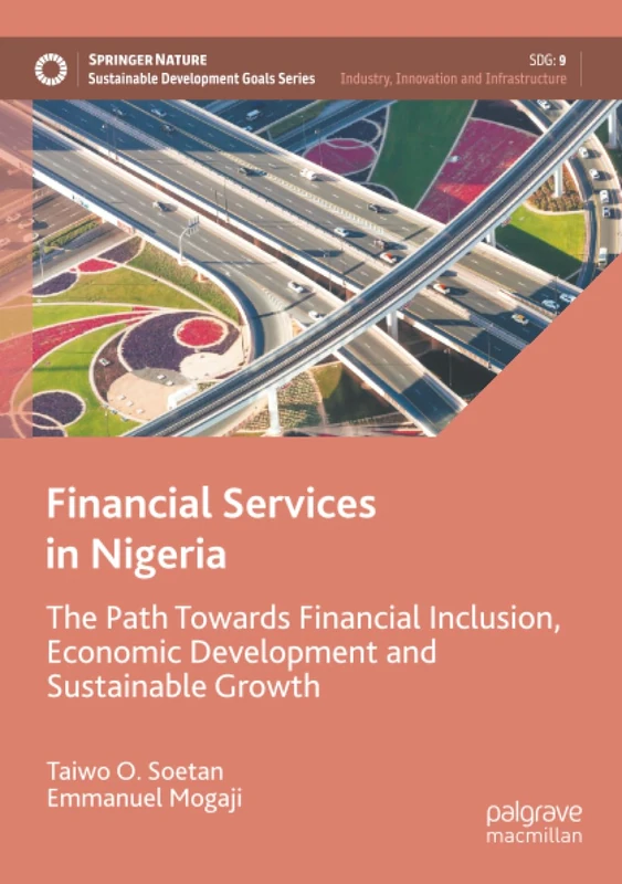 Financial Services in Nigeria: The Path Towards Financial Inclusion, Economic Development and Sustainable Growth (Sustainable Development Goals Series)