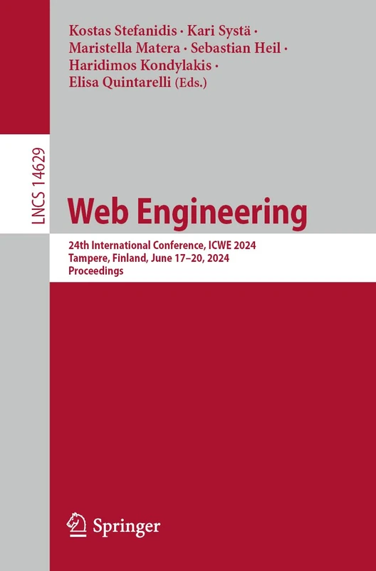 Web Engineering: 24th International Conference, ICWE 2024, Tampere, Finland, June 17–20, 2024, Proceedings: 14629 (Lecture Notes in Computer Science, 14629)