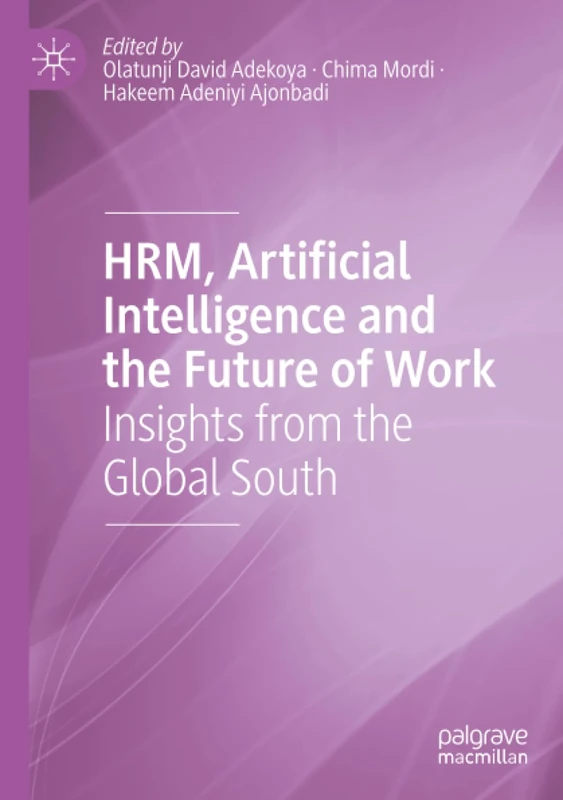 HRM, Artificial Intelligence and the Future of Work: Insights from the Global South