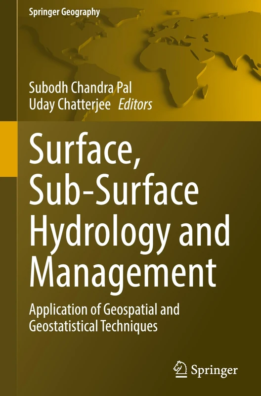 Surface, Sub-Surface Hydrology and Management: Application of Geospatial and Geostatistical Techniques (Springer Geography)
