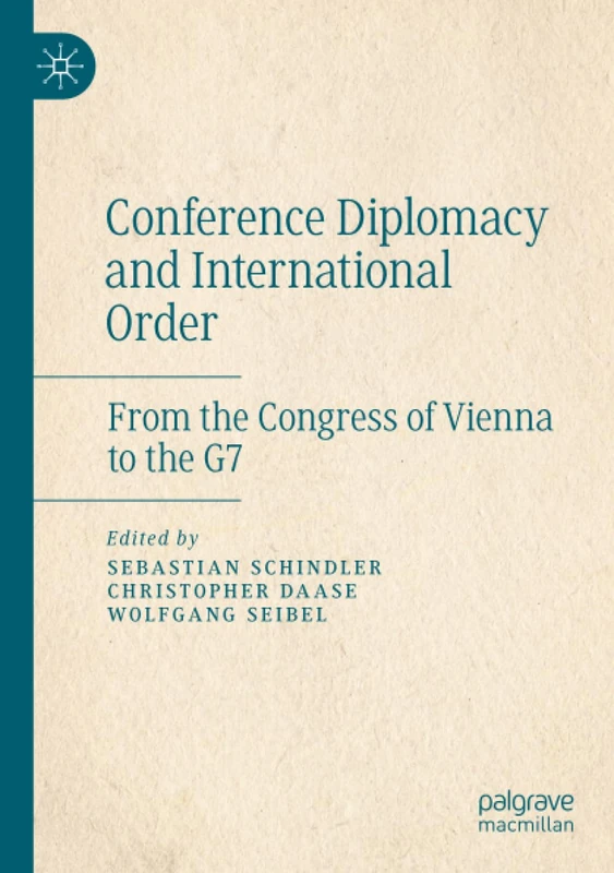 Conference Diplomacy and International Order: From the Congress of Vienna to the G7