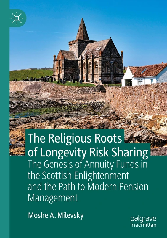The Religious Roots of Longevity Risk Sharing: The Genesis of Annuity Funds in the Scottish Enlightenment and the Path to Modern Pension Management