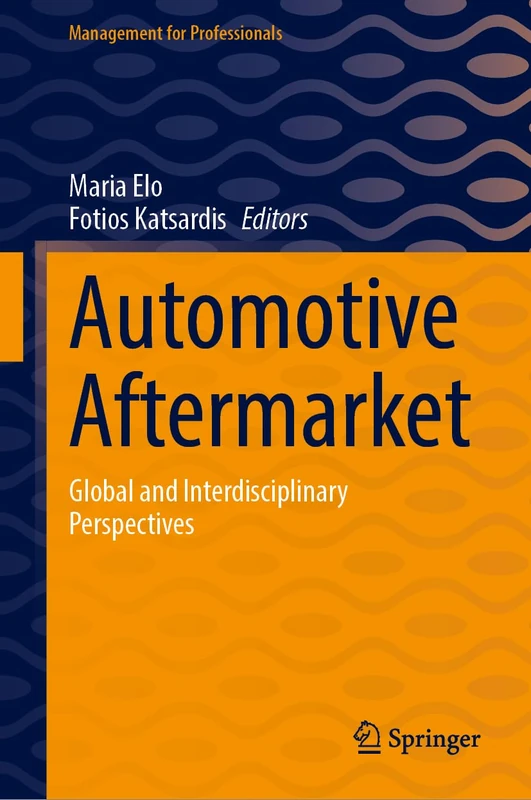 Automotive Aftermarket: Global and Interdisciplinary Perspectives (Management for Professionals)
