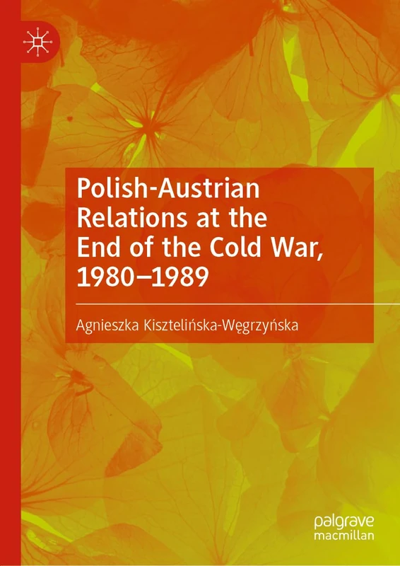 Polish-Austrian Relations at the End of the Cold War, 1980–1989