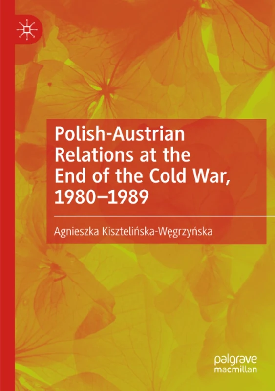 Polish-Austrian Relations at the End of the Cold War, 1980–1989