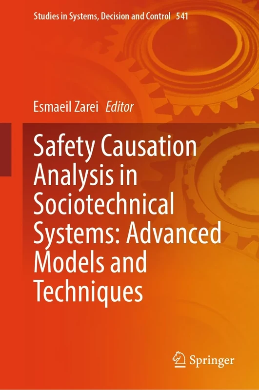 Safety Causation Analysis in Sociotechnical Systems: Advanced Models and Techniques: 541 (Studies in Systems, Decision and Control, 541)