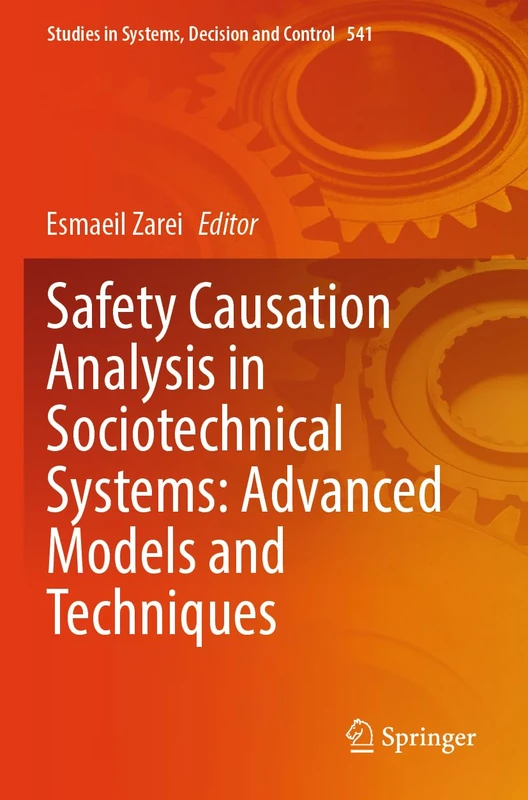 Safety Causation Analysis in Sociotechnical Systems: Advanced Models and Techniques (Studies in Systems, Decision and Control, 541)